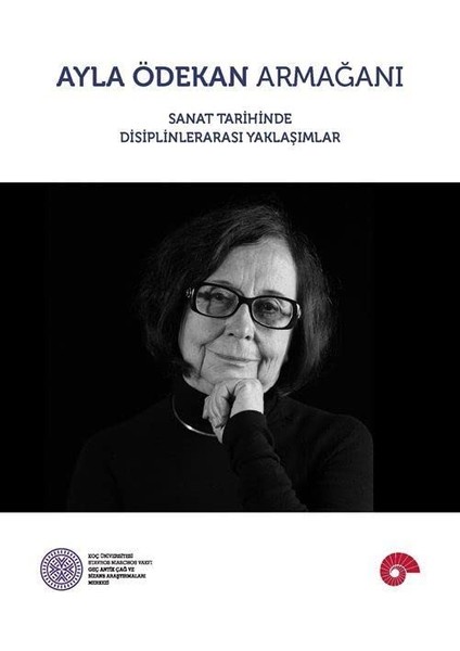 Ayla Ödekan Armağanı - Sanat Tarihinde Disiplinlerarası Yaklaşımlar