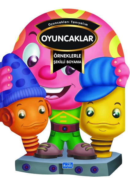 Örneklerle Şekilli Boyama - Oyuncaklar