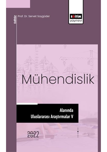 Eğitim Yayınevi Mühendislik Alanında Uluslararası Araştırmalar 5