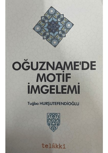 Oğuzname'de Motif İmgelemi - Tuğba Hurşutefendioğlu