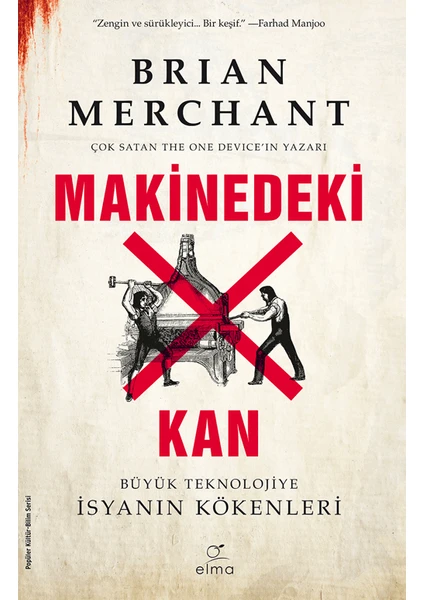 Makinedeki Kan - Büyük Teknolojiye İsyanın Kökenleri - Brian Merchant