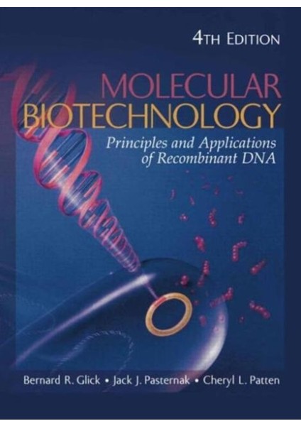 Molecular Biotechnology: Principles and Applications of Recombinant DNA