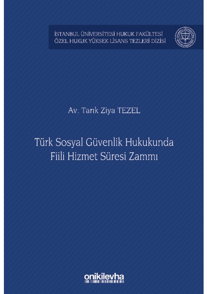 Türk Sosyal Güvenlik Hukukunda Fiili Hizmet Süresi Zammı - Tarık Ziya Tezel