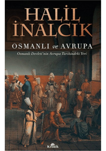Osmanlı ve Avrupa/ Devlet, hukuk ve Adalet / Osmanlı Tarihinde Efsaneler Gerçekler - Halil İnalcık + Alfa Kalem