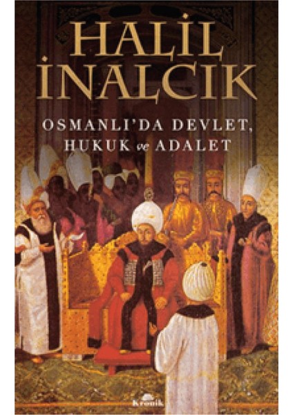 Osmanlı ve Avrupa/ Devlet, hukuk ve Adalet / Osmanlı Tarihinde Efsaneler Gerçekler - Halil İnalcık + Alfa Kalem