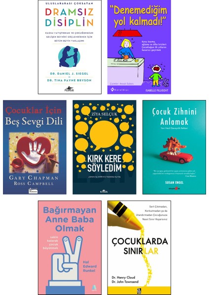 Dramsız Disiplin - "Denemediğim Yol Kalmadı!" - Çocuklar İçin Beş Sevgi Dili - Kırk Kere Söyledim - Çocuk Zihnini Anlamak - Bağırmayan Anne Baba Olmak - Çocuklarda Sınırlar 7 Kitap