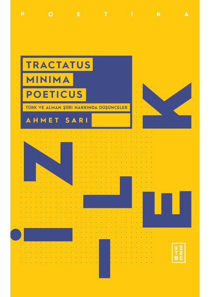 Tractatus Minima Poeticus Türk ve Alman Şiiri Hakkında Düşünceler - Ahmet Sarı