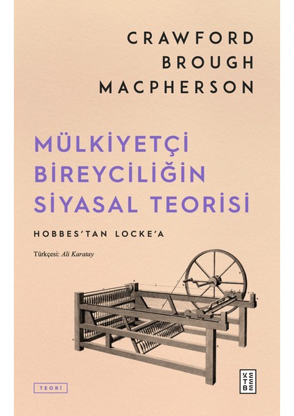 Mülkiyetçi Bireyciliğin Siyasal Teorisi - Crawford Brough Macpherson