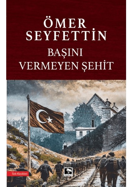 Başını Vermeyen Şehit - Ömer Seyfettin