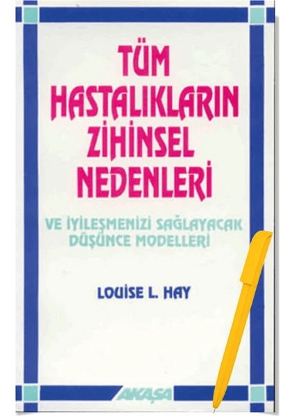 Alfa Kalem+ Tüm Hastalıkların Zihinsel Nedenleri-Yeni Kitap-( Louise L. Hay)- Akaşa- Sağlık