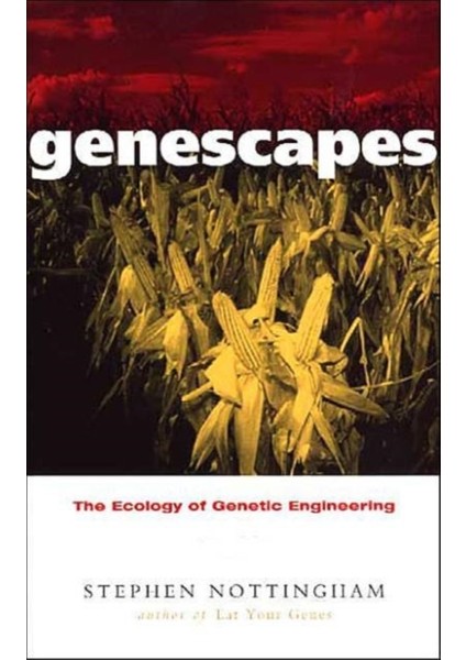 Genescapes: The Ecology of Genetic Engineering - Stephen Nottingham