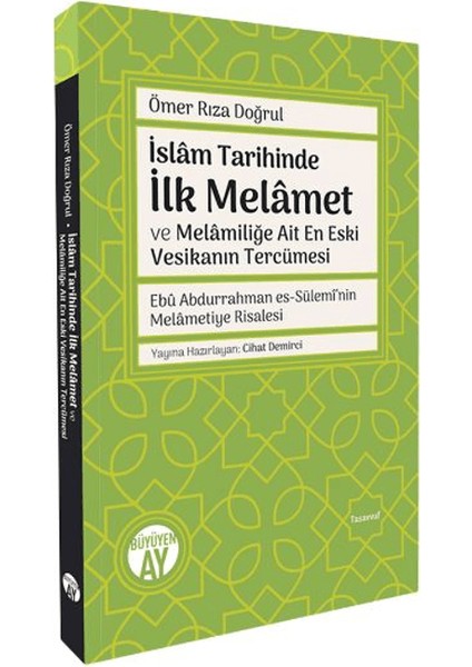 İslam Tarihinde İlk Melamet ve Melamiliğe Ait En Eski Vesikanın Tercümesi Ebu Abdurrahman Es-Sülemi’nin Melametiye Risalesi - Ömer Rıza Doğrul