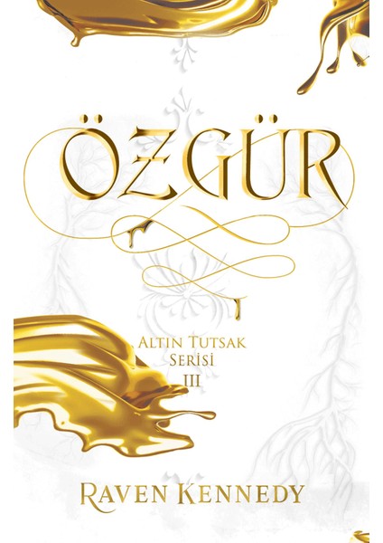 Özgür :Altın Tutsak Serisi 3- Raven Kennedy