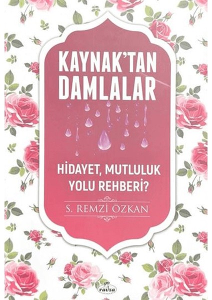 Kaynak'tan Damlalar Hidayet, Mutluluk Yolu Rehberi? - S. Remzi Özkan