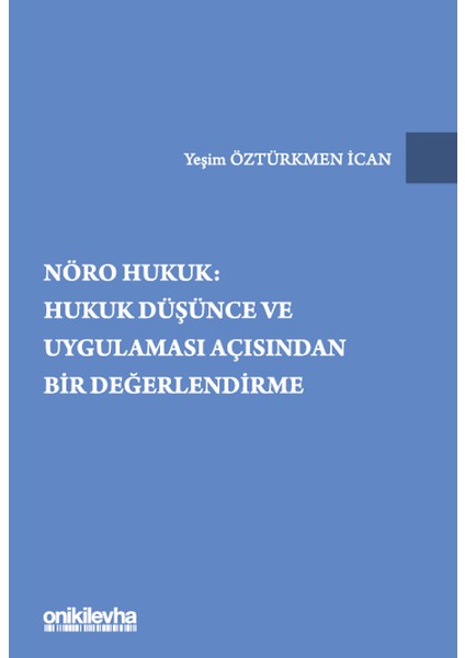 Nöro Hukuk Hukuk Düşünce ve Uygulaması Açısından Bir Değerlendirme - Yeşim Öztürkmen İcan