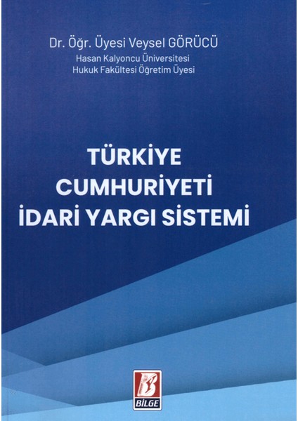 Türkiye Cumhuriyeti İdari Yargı Sistemi - Veysel Görücü
