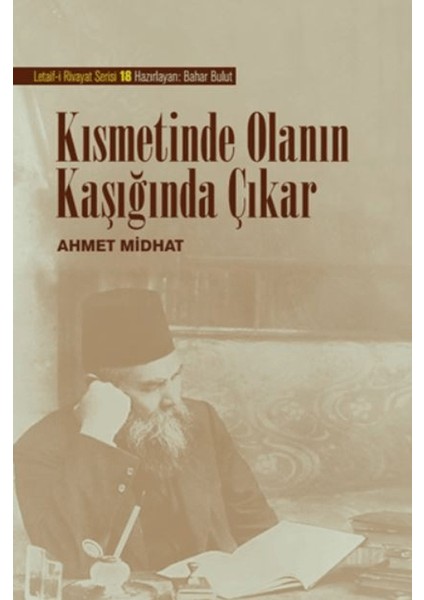 Kısmetinde Olanın Kaşığında Çıkar - Ahmed Midhat