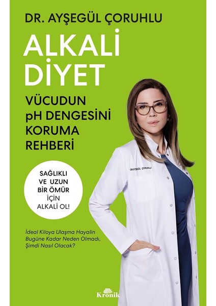 Alkali Diyet - Vücudun Ph Dengesini Koruma Rehberi - Ayşegül Çoruhlu