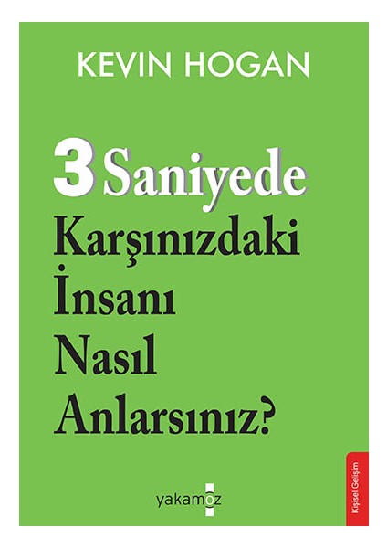 3 Saniyede Karşınızdaki İnsanı Nasıl Anlarsınız? - Kevin Hogan