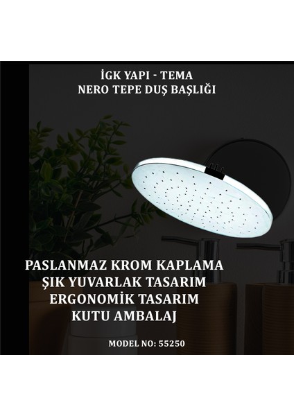 Igk Yapı - Tema Nero Tepe Duş Başlıkları (Model No: 55250)