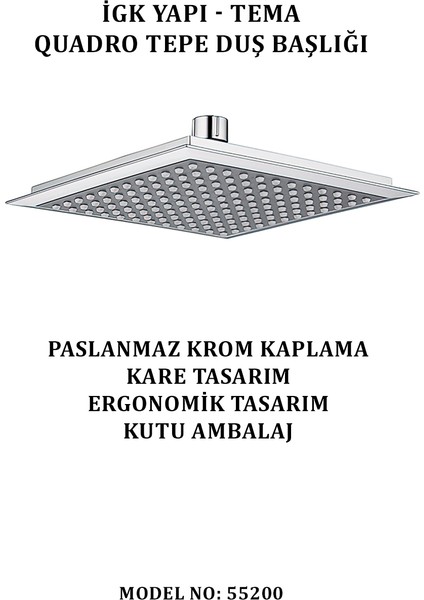 Igk Yapı - Tema Quadro Tepe Duş Başlıkları (Model No: 55200)