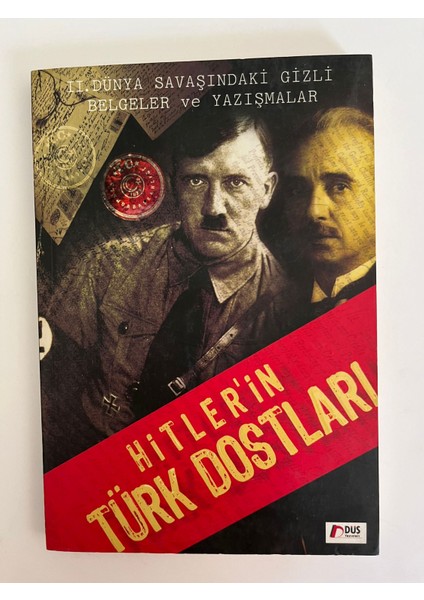 Hitler'in Türk Dostları / II. Dünya Savaşındaki Gizli Belgeler ve Yazışmalar - Paul Dupont