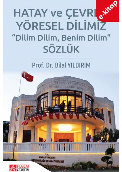 Sözlük Hatay ve Çevresi Yöresel Dilimiz (e-kitap)