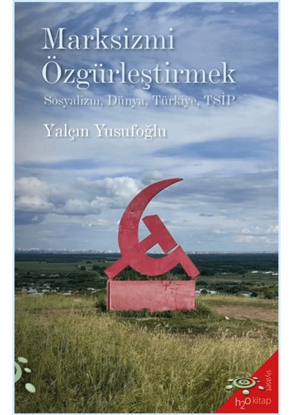 Marksizmi Özgürleştirmek - Yalçın Yusufoğlu