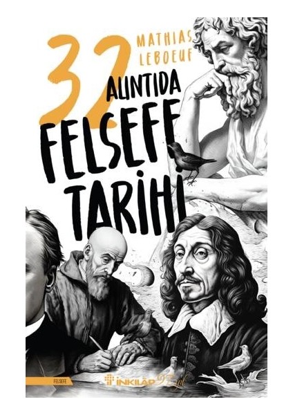 32 Alıntıda Felsefe Tarihi - Mathias Leboeuf