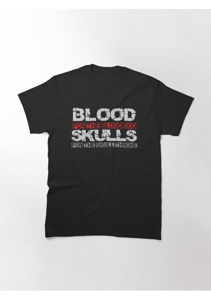 Bol Kalıp Unisex Blood For The Blood God, Skulls For The Skull Throne Print Tasarım Baskılı Tshirt