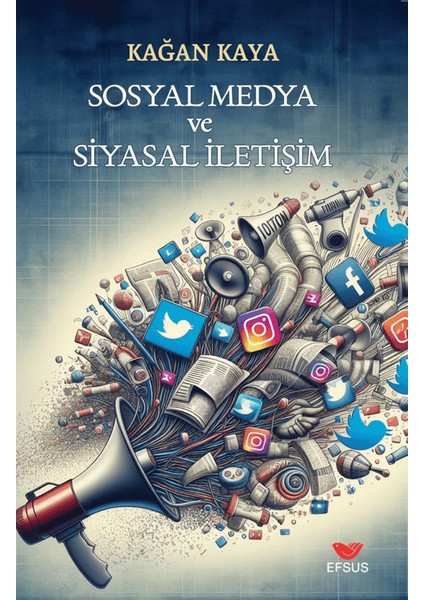 Sosyal Medya ve Siyasal İletişim - Kağan Kaya