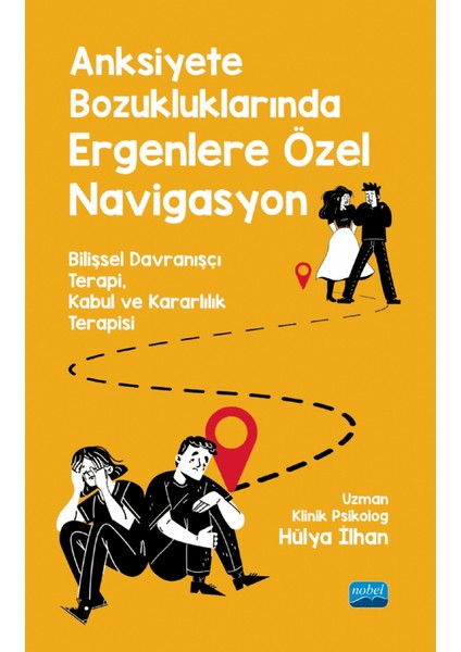 Anksiyete Bozukluklarında Ergenlere Özel Navigasyon - Hülya İlhan