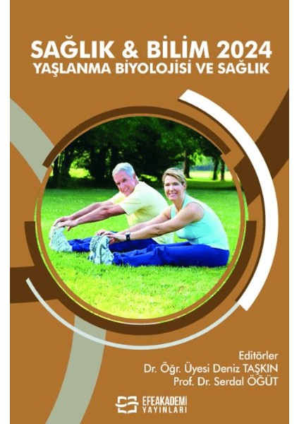 Sağlık & Bilim 2024: Yaşlanma Biyolojisi ve Sağlık