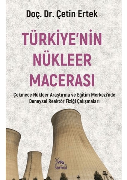 Türkiye’nin Nükleer Macerası - Çetin Ertek