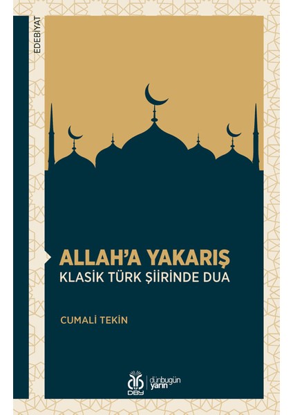 Allah’a Yakarış Klasik Türk Şiirinde Dua - Cumali Tekin