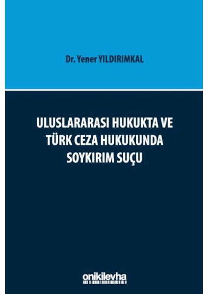 Uluslararası Hukukta ve Türk Ceza Hukukunda Soykırım Suçu - Yener Yıldırımkal