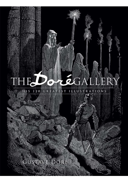 The Doré Gallery: His 120 Greatest Illustrations - Doré