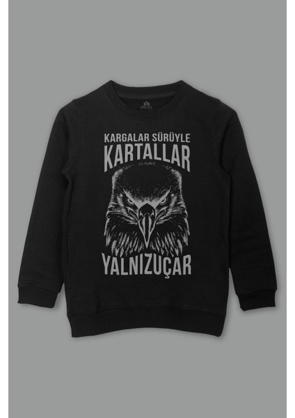 Çocuk Sweatshirt Kargalar Sürüyle Kartallar Yalnız Uçar Kartal Kafa Baskılı Sweat
