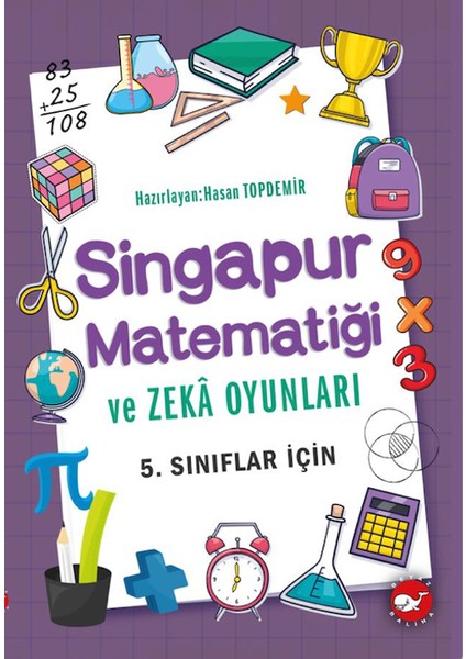 Singapur Matematiği ve Zekâ Oyunları- 5. Sınıflar Için - Hasan Topdemir
