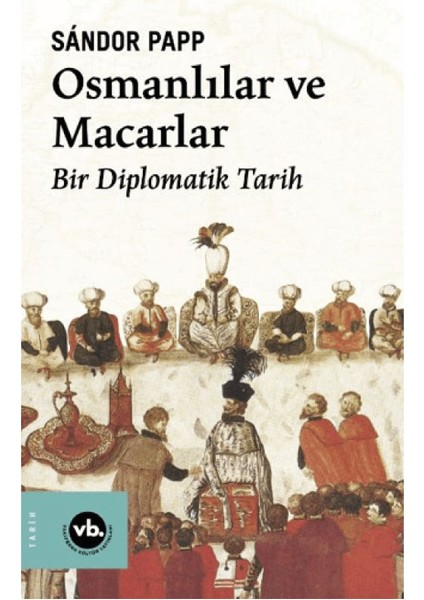 Osmanlılar ve Babürlüler(Suraiya Faroqhi)+Osmanlılar ve Macarlar(Sandor Papp) 2 Kronik Kitap Tarih