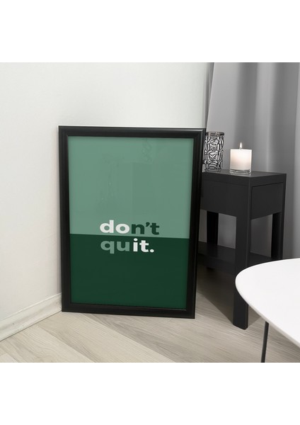 Don't Quit Yazılı - Pinterest Tasarım Poster Dekoratif Siyah Çerçeveli Tablo