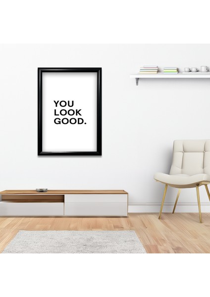 You Look Good Yazılı - Pinterest Tasarım Poster Dekoratif Siyah Çerçeveli Tablo