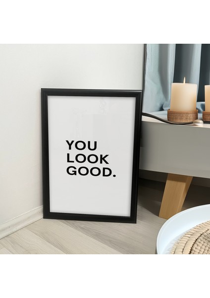 You Look Good Yazılı - Pinterest Tasarım Poster Dekoratif Siyah Çerçeveli Tablo