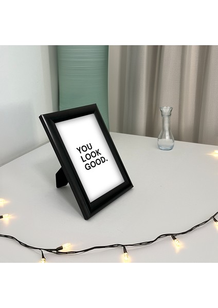 You Look Good Yazılı - Pinterest Tasarım Poster Dekoratif Siyah Çerçeveli Tablo