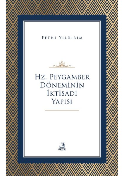 Hz. Peygamber Döneminin İktisadi Yapısı - Ahmet Fehmi Yıldırım