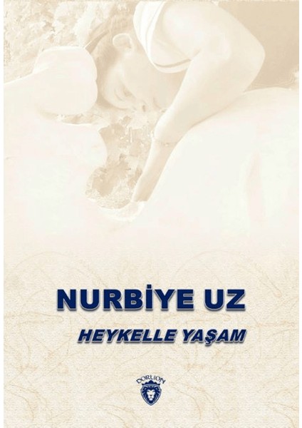 Heykelle Yaşam - Nurbiye Uz
