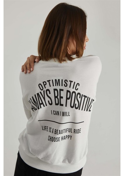 Kadin Ön ve Arka Always Be Positive Baskılı Sweatshir