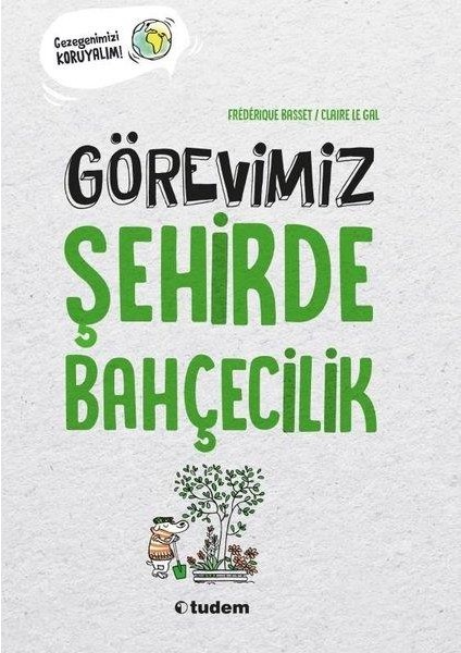 Görevimiz Şehirde Bahçecilik - Frederique Basset