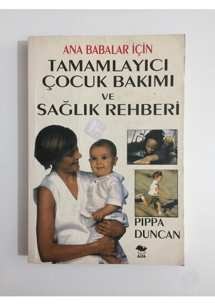 Ana Babalar Için Tamamlayıcı Çocuk Bakımı ve Sağlık Rehberi - Pippa Duncan