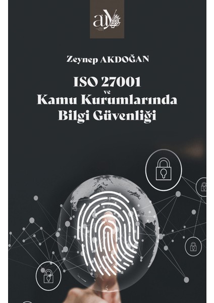 İso 27001 ve Kamu Kurumlarında Bilgi Güvenliği - Zeynep Akdoğan